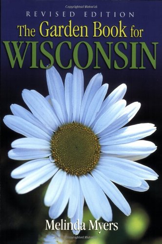Wisconsin Gardening Book - Revised Edition: Essential Guide for Midwest Gardeners | Perfect for Home Gardens, Landscaping & Seasonal Planting