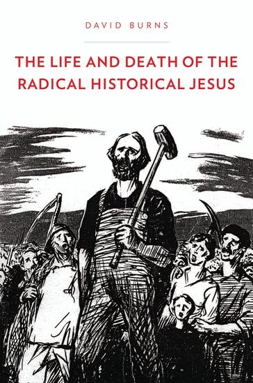 The Life and Death of the Radical Historical Jesus - Religion in America Book | Explore Christianity, Biblical Studies & American Religious History