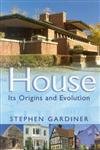 The House: Origins and Evolution - A Comprehensive History of Home Architecture | Perfect for History Buffs & Home Design Enthusiasts