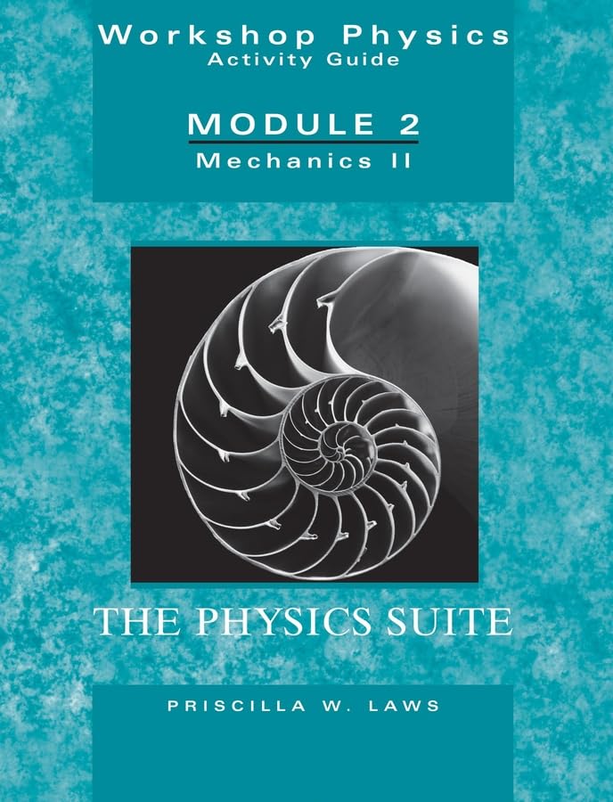 Workshop Physics Activity Guide - Module 2: Mechanics II | Kinematics & Dynamics Study Guide for College Physics Labs & STEM Education | Perfect for Classroom Experiments & Self-Learning