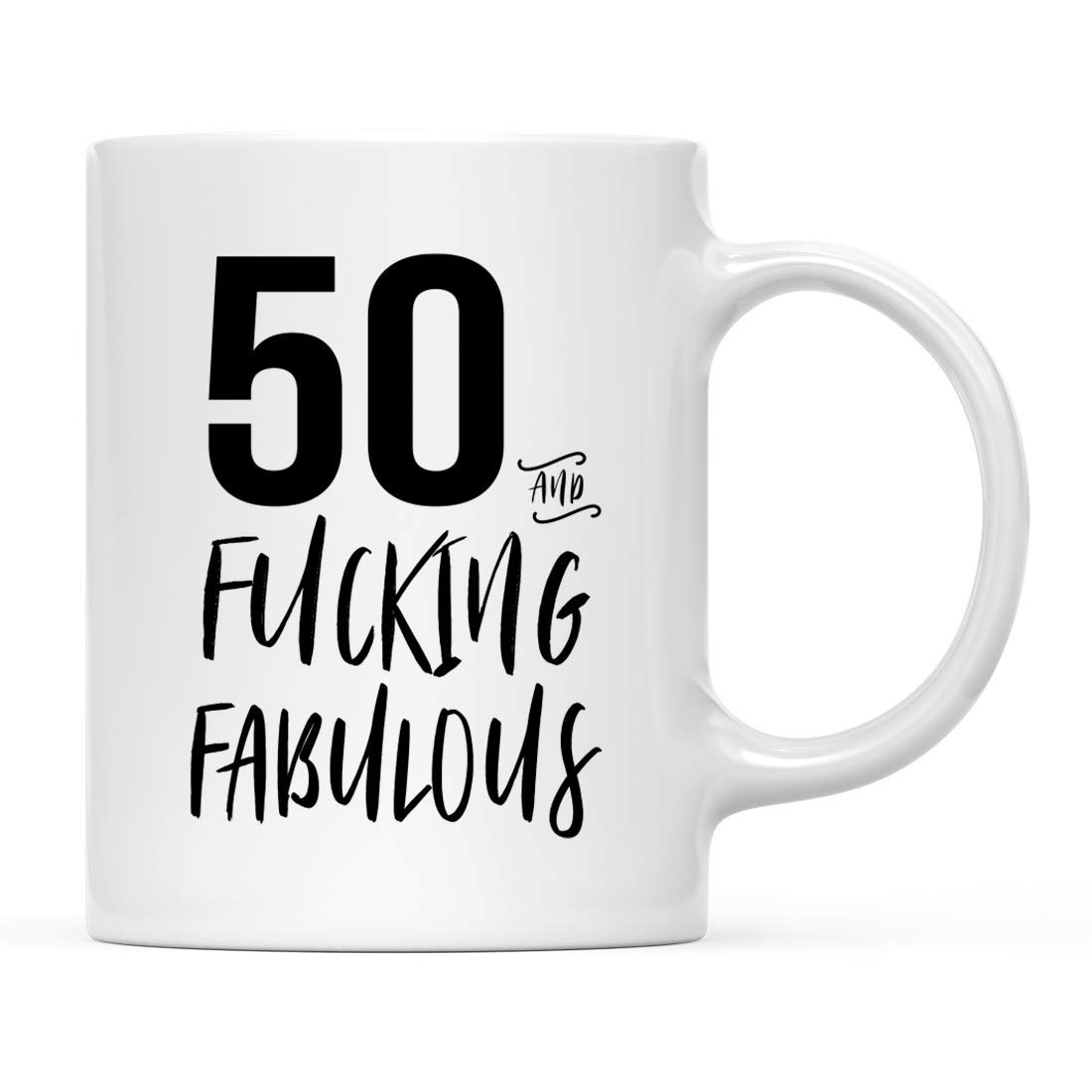 50 and Fabulous Funny Coffee Mug - 11oz Ceramic Tea Cup with Sarcastic Birthday Quote - Perfect 50th Birthday Gag Gift for Women & Men - Great for Office, Home Use or Retirement Party Decoration