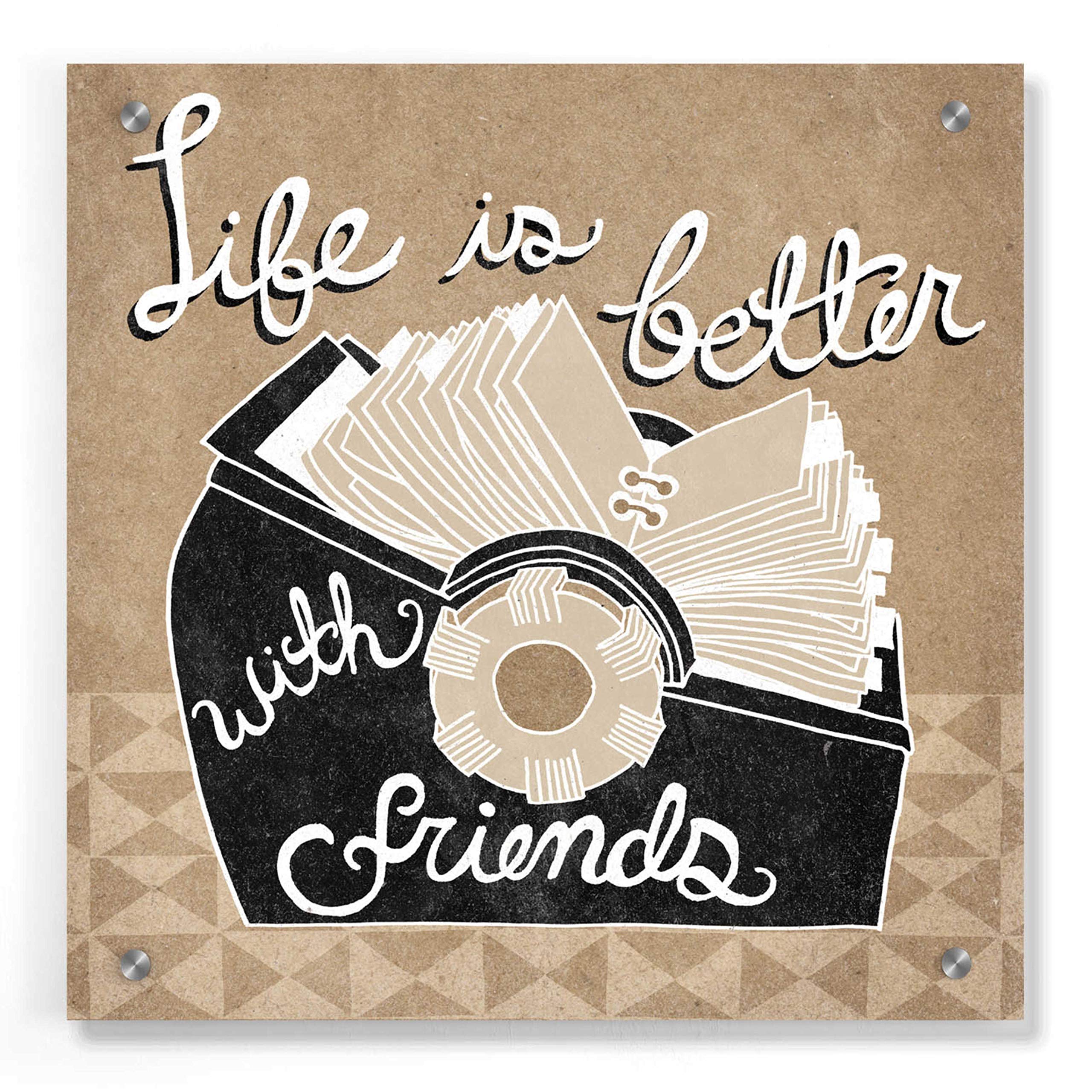 Life is Better with Friends