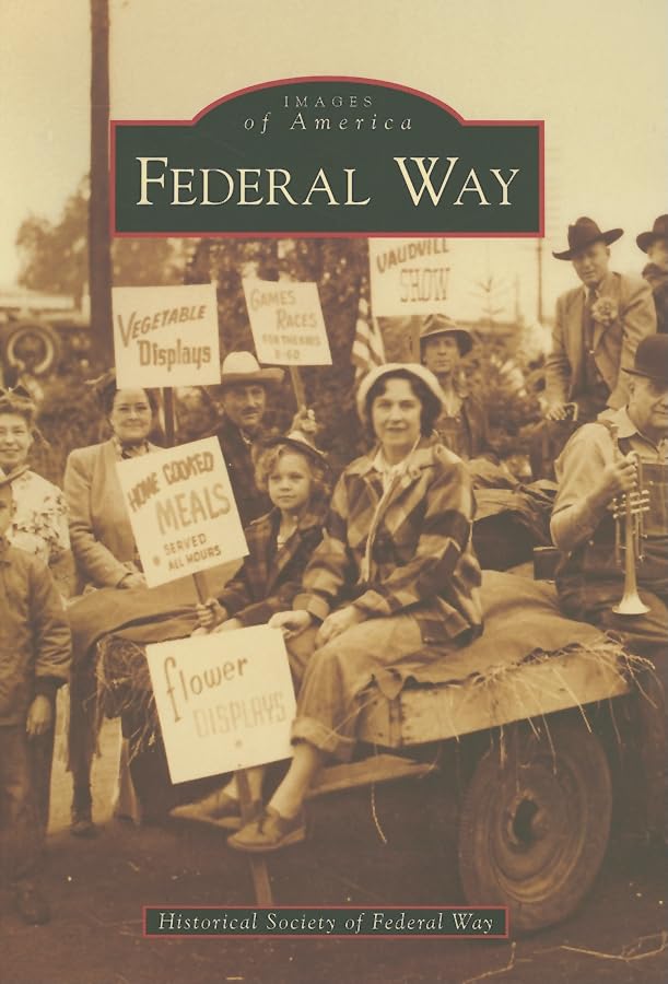 Federal Way (Images of America) - Historical Book About Washington State's Growth & Development | Perfect for History Buffs, Local Residents & Genealogy Research