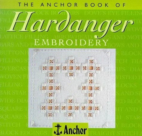 The Anchor Book of Hardanger Embroidery - Complete Guide to Norwegian Needlework Techniques for Beginners & Advanced Stitchers | Perfect for DIY Home Decor, Table Linens, and Traditional Scandinavian Craft Projects