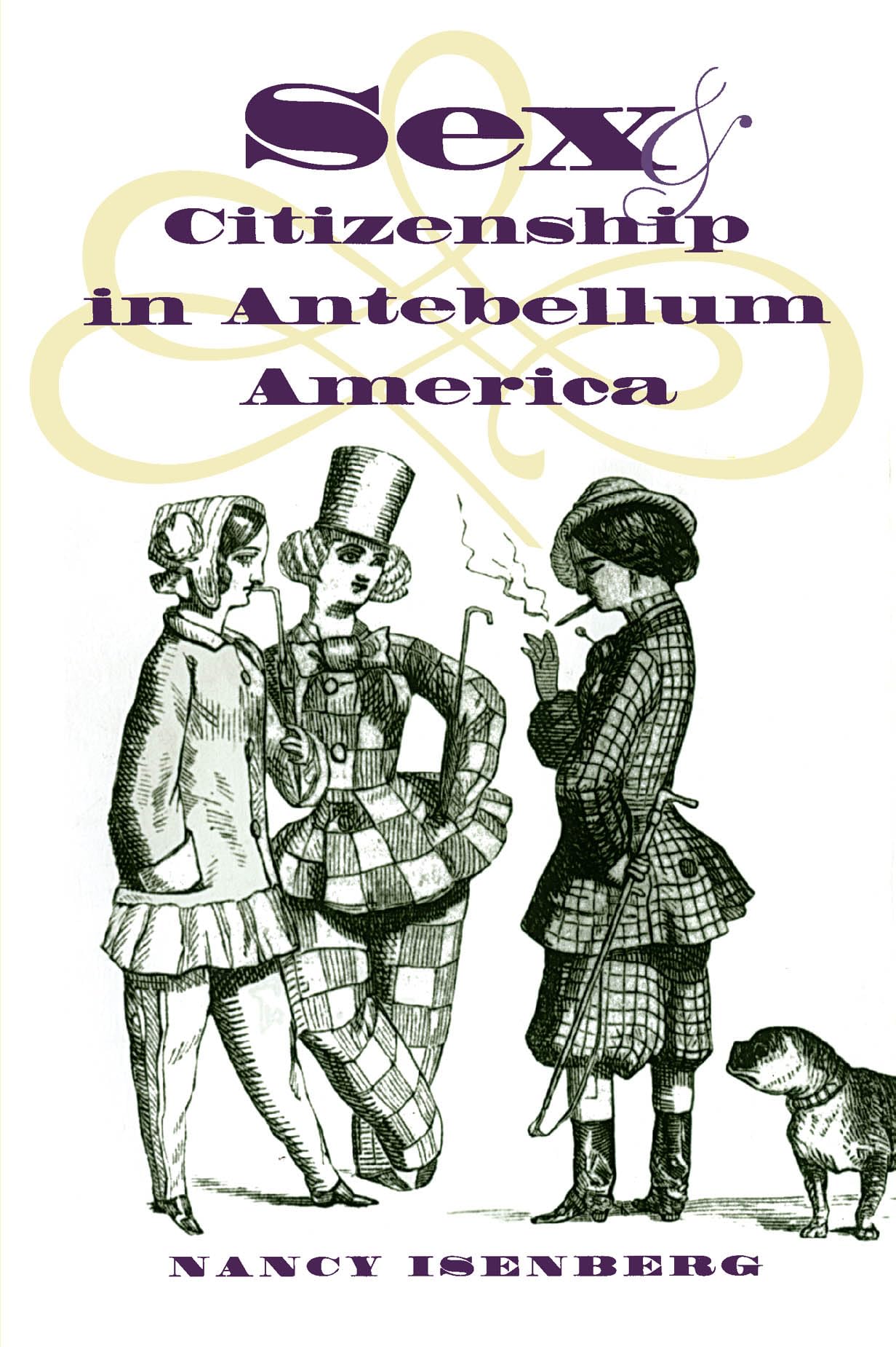Sex and Citizenship in Antebellum America - Gender & American Culture Book - Historical Study of Gender Roles in 19th Century US for Academic Research & American History Courses