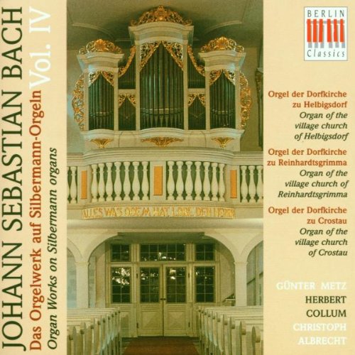 Bach Organ Works on Silbermann Organs Vol. IV - Authentic Baroque Music for Church Services, Concerts & Classical Music Lovers