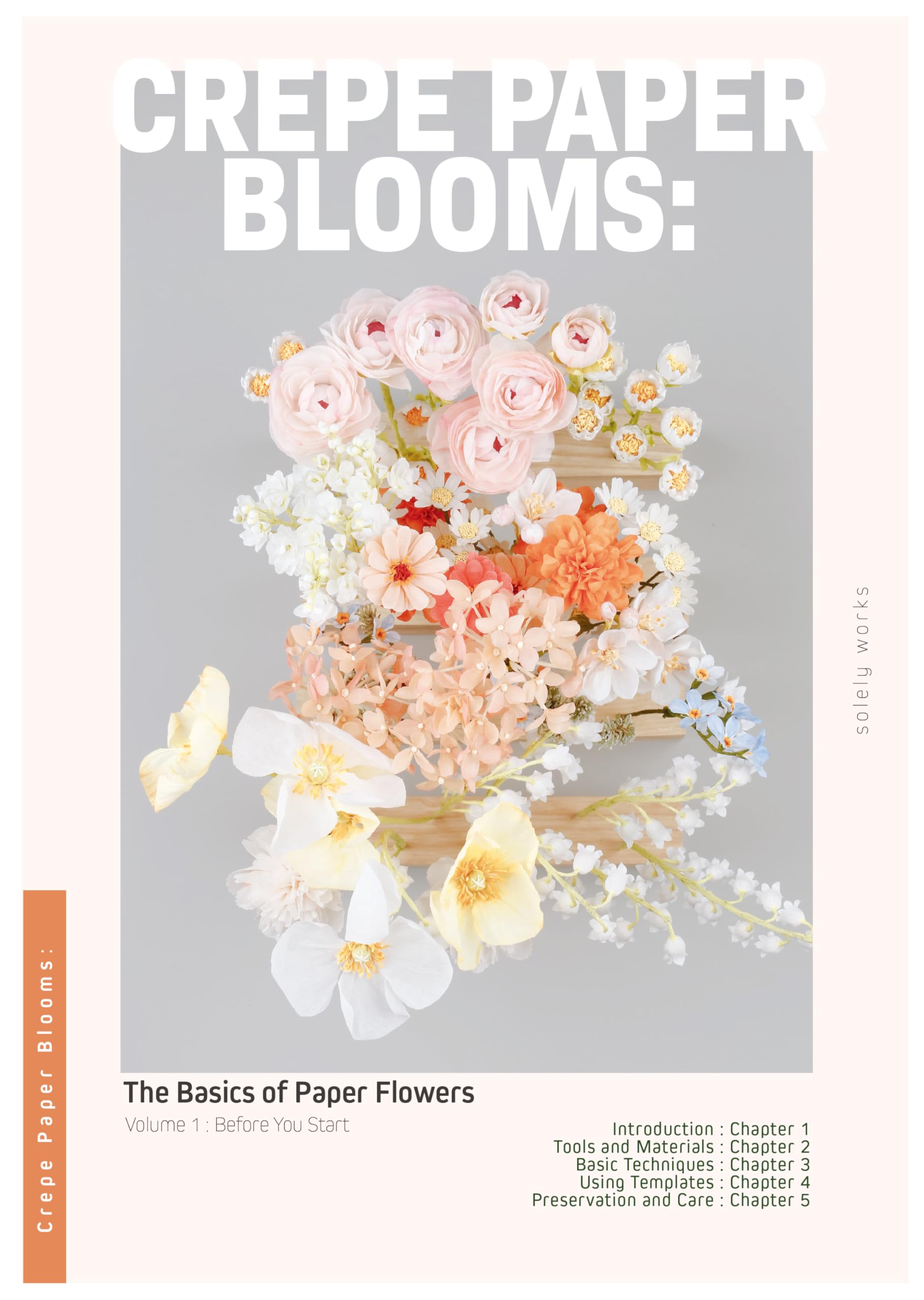 Crepe Paper Flowers: DIY Guide & Practical Project Ideas for Home Decor, Weddings, and Party Decorations | Volume 1