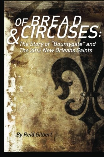 Of Bread and Circuses: The Story of Bountygate and the 2012 New Orleans Saints - NFL Scandal Book for Football Fans and Sports History Enthusiasts