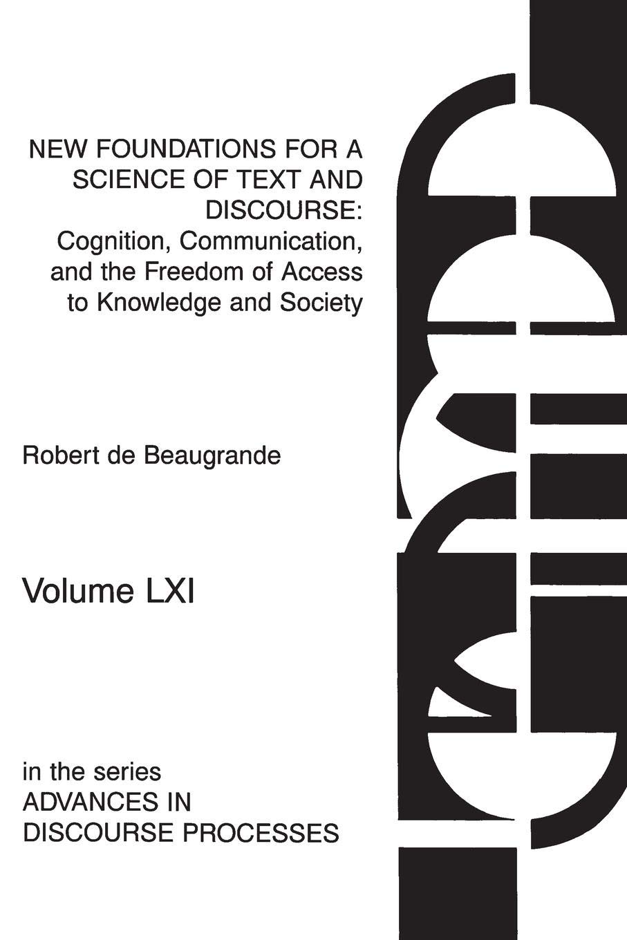 New Foundations for a Science of Text and Discourse: Cognition, Communication & Knowledge Access Freedom - Essential for Researchers, Educators & Digital Communication Studies