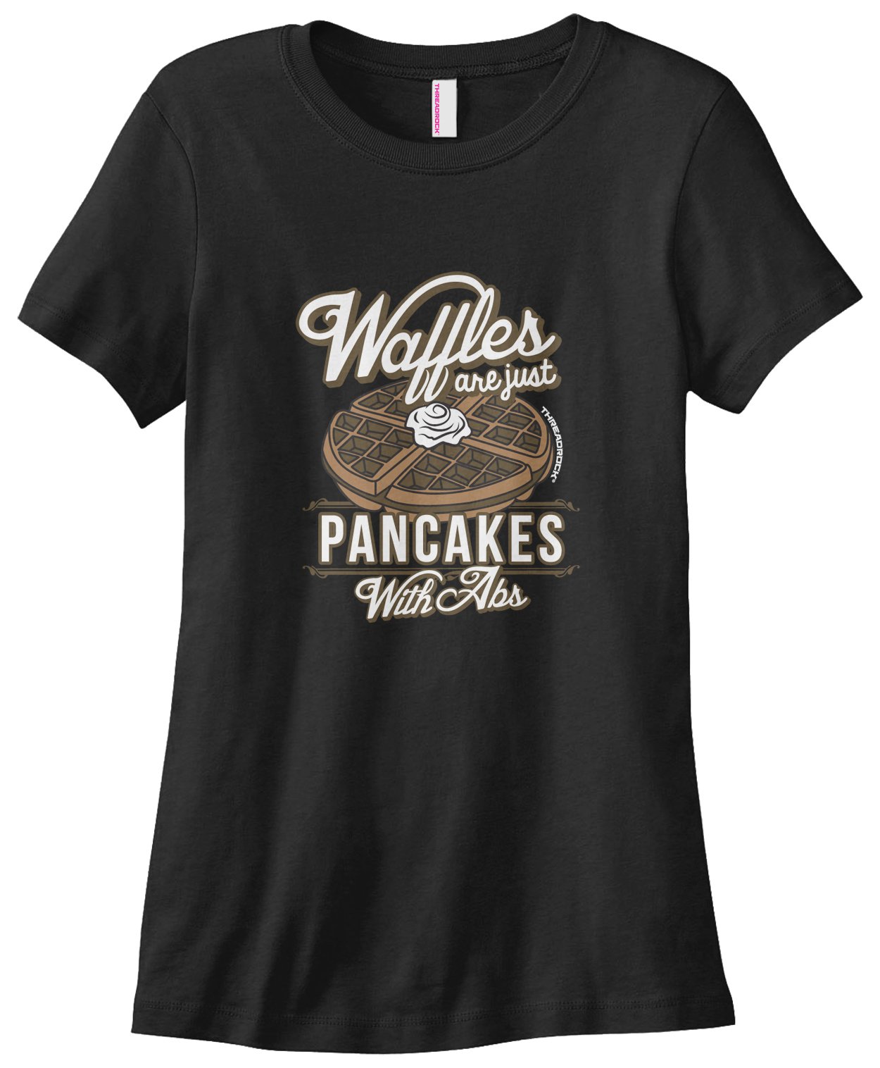 Threadrock Women's Funny Food Graphic Tee - 'Waffles Are Just Pancakes with Abs' Humor T-Shirt - Perfect for Breakfast Lovers & Gym Jokes