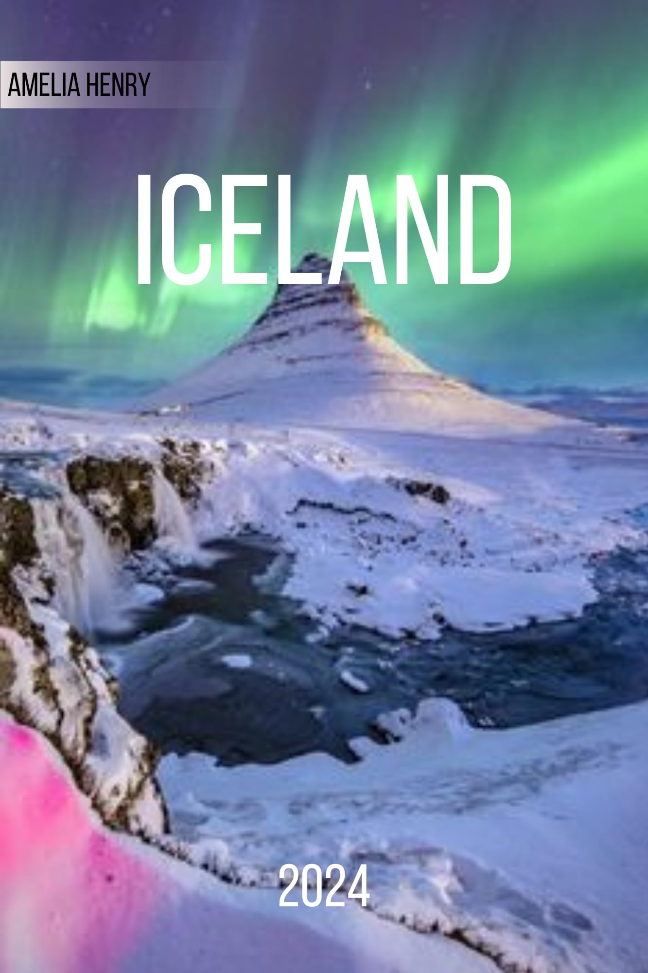 Iceland Travel Guide Book by Amelia Travel - Best Tips for Exploring Iceland's Landscapes, Culture & Attractions | Perfect for Solo, Family & Adventure Travelers