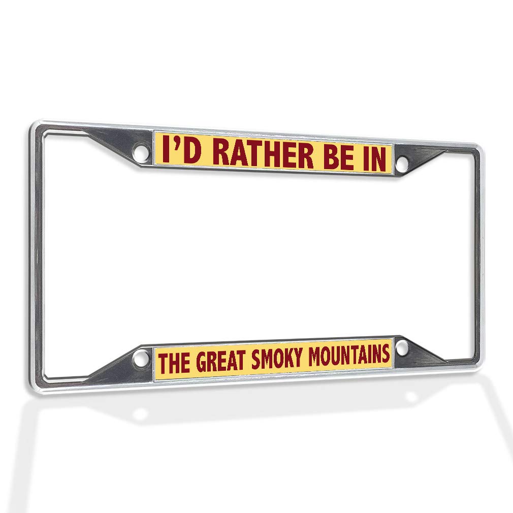 Sturdy Metal Insert License Plate Frame - 'I'd Rather Be in The Great Smoky Mountains' Design - Weatherproof Chrome Car Accessory with 4 Holes - Perfect for Outdoor Enthusiasts & Road Trips