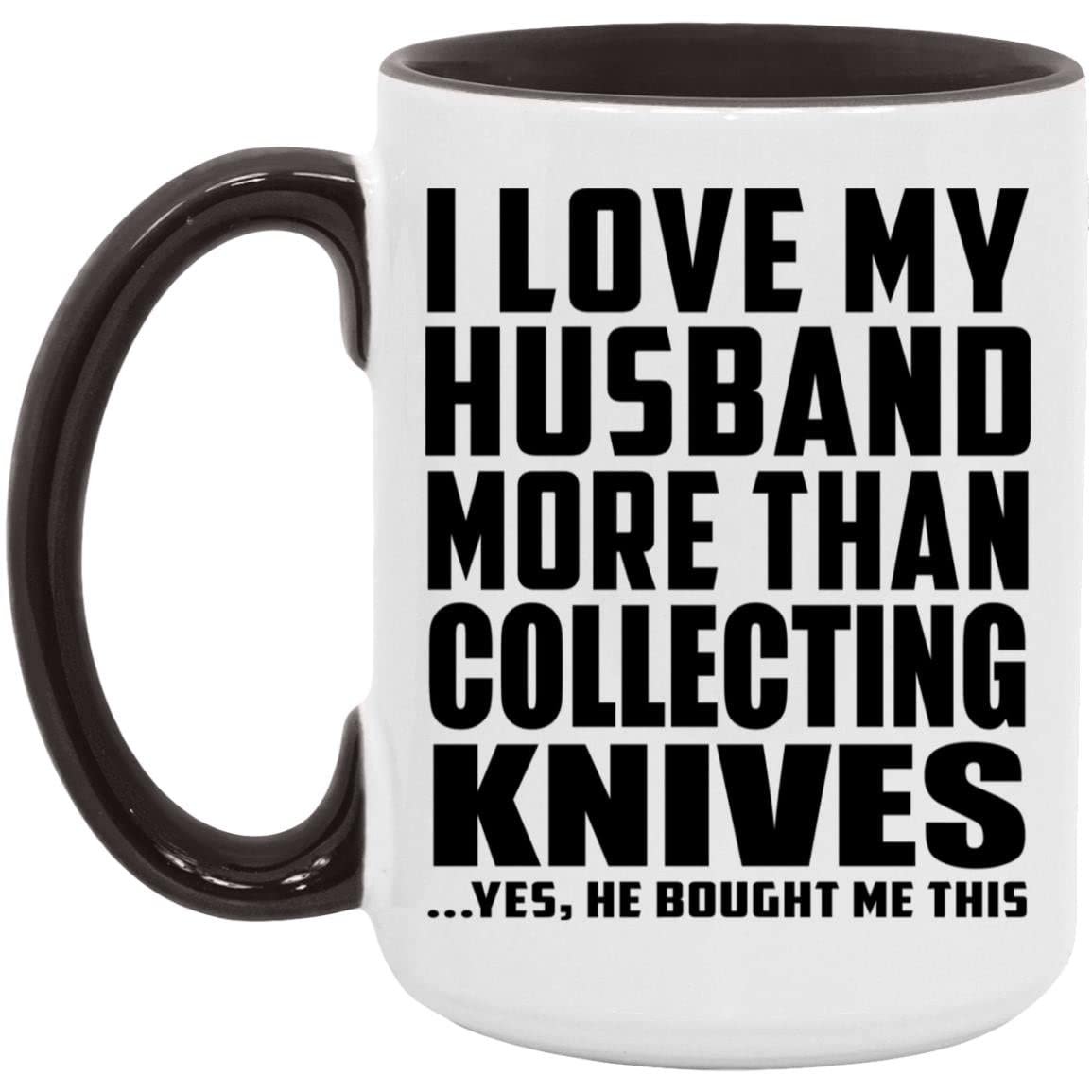 I Love My Husband More Than Collecting Knives - 15oz Black Ceramic Coffee Mug with Handle, Funny Gift for Birthday, Anniversary, Father's Day, Mother's Day - Perfect for Coffee, Tea, or Hot Chocolate at Home or Office