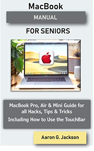 **MacBook User Guide for Seniors: Step-by-Step Manual for MacBook Pro, Air & Mini – Tips, Tricks & TouchBar Tutorial – Perfect for Beginners & Elderly Users**    *(Use Case: Ideal for seniors and beginners learning to navigate their MacBook, master essential features, and optimize productivity with easy-to-follow instructions.)*