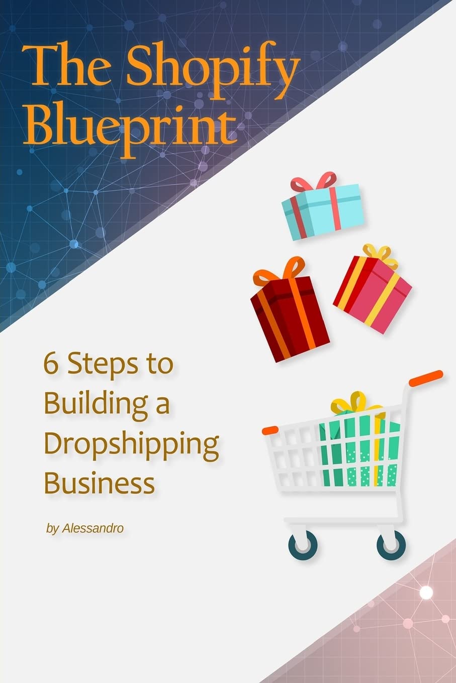 The Shopify Blueprint: 6-Step Guide to Start a Profitable Dropshipping Business Online - Perfect for Beginners & Entrepreneurs (Ecommerce, Home Business, Side Hustle)
