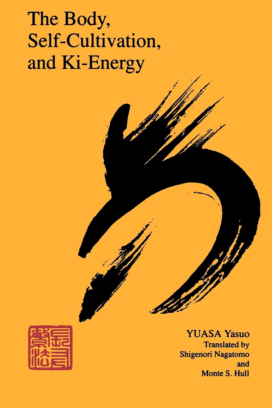 The Body, Self-Cultivation, and Ki-Energy: Exploring Cultural History and Relationships - Perfect for Yoga, Meditation, and Spiritual Wellness Practices