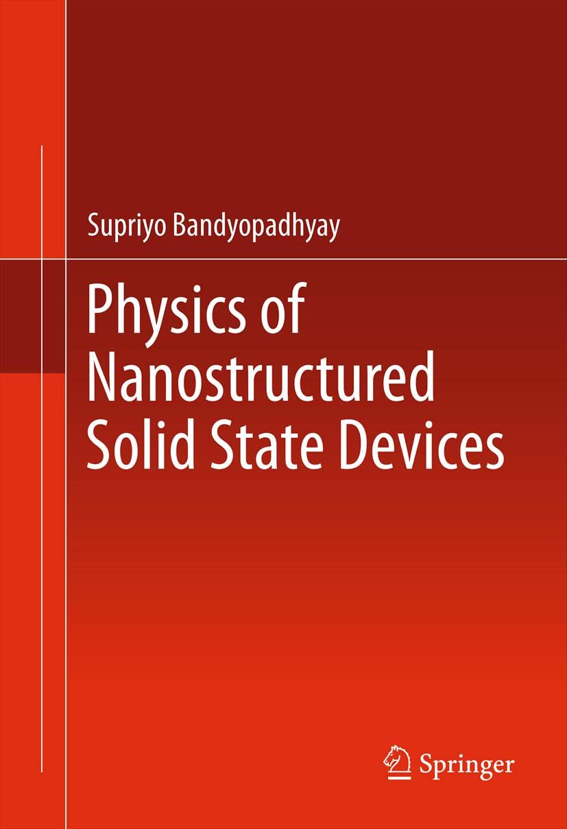 Nanostructured Solid State Devices Physics for Electronics & Solar Cells