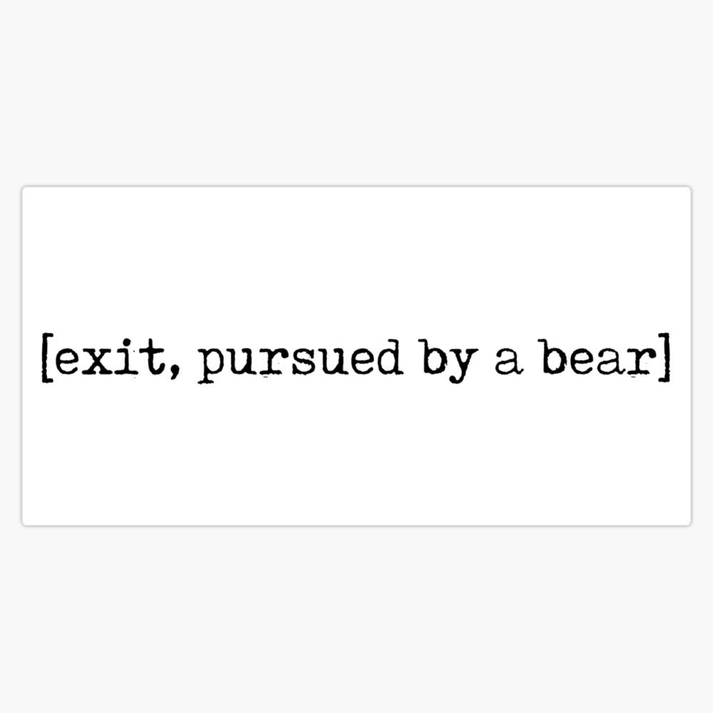 Shakespeare Sticker - 'Exit, Pursued by a Bear' Vinyl Bumper Decal - Waterproof 5 Inch Car Laptop Water Bottle Decoration - Funny Literary Quote for Book Lovers & Theater Fans