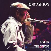 Tony Ashton - Live in the Studio: Exclusive Music Performance for Home Entertainment & Relaxation