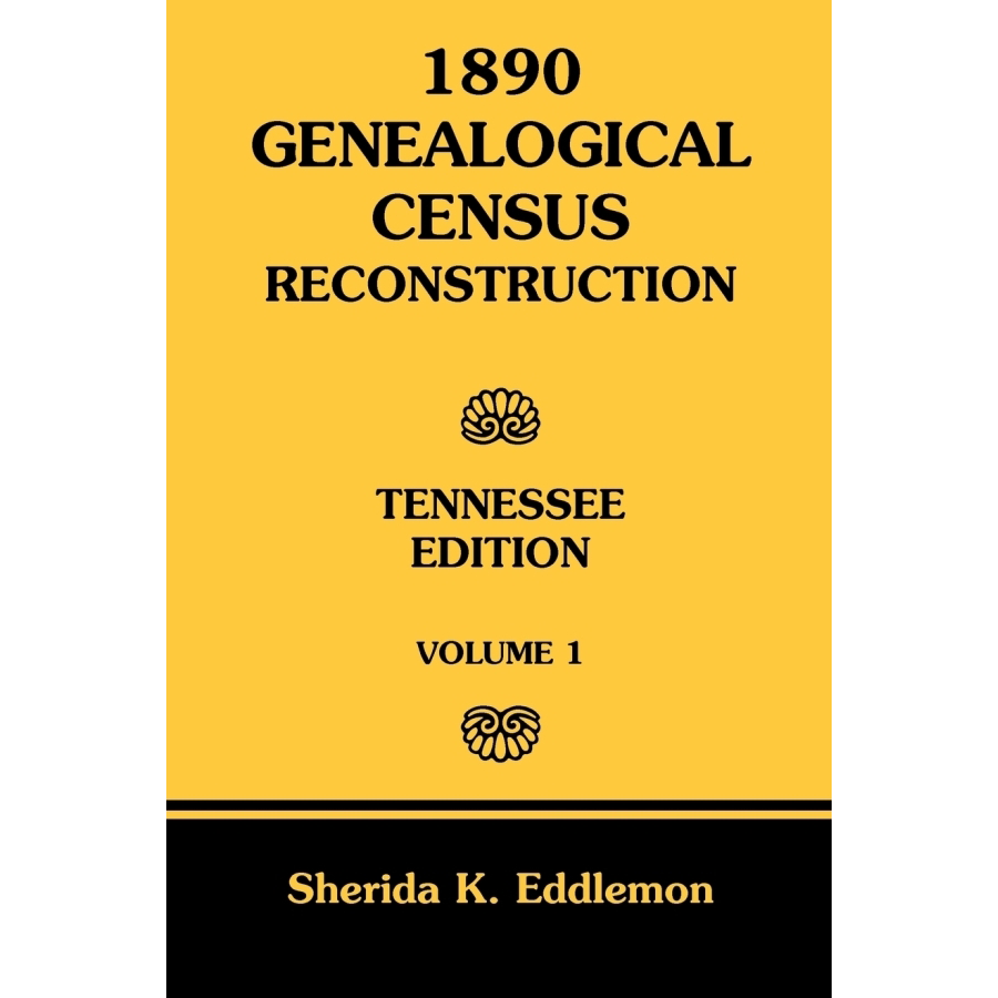 1890 Genealogical Census Reconstruction - Tennessee Volume 1 | Historical Family Research & Ancestry Records for Genealogy Enthusiasts | Perfect for Family Tree Projects & Historical Research