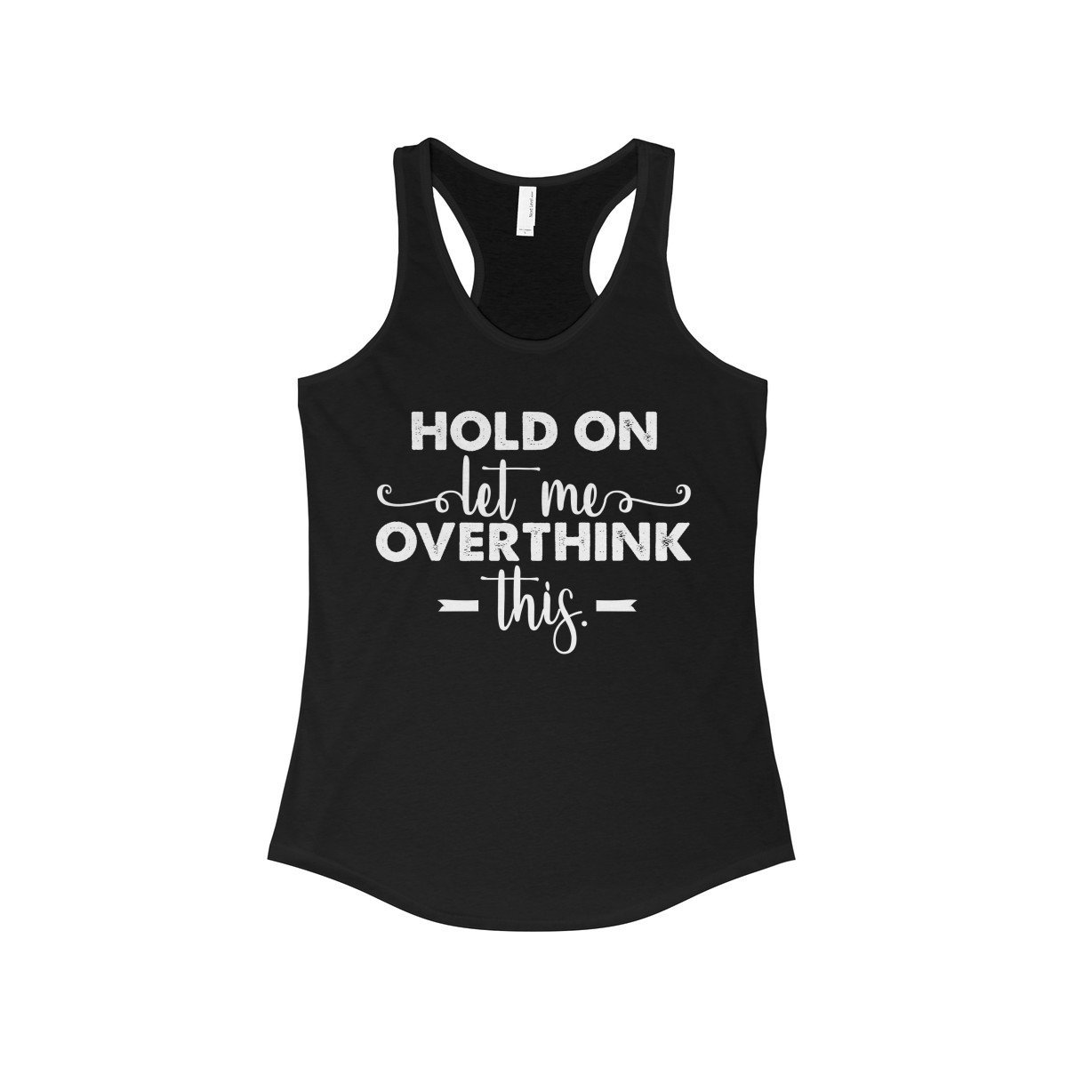 Yuh Apparel 'Hold On Let Me Overthink This' Sleeveless Tank Top - Comfortable Casual Shirt for Women | Perfect for Summer Outfits, Beach Days & Relaxing at Home