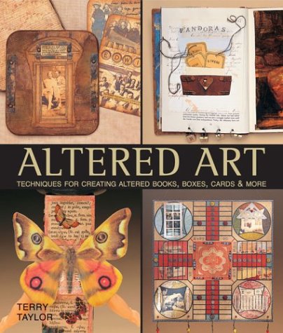 Altered Art Techniques: Step-by-Step Guide for Creating Altered Books, Boxes, Greeting Cards & DIY Crafts - Perfect for Scrapbooking, Home Decor & Unique Gifts