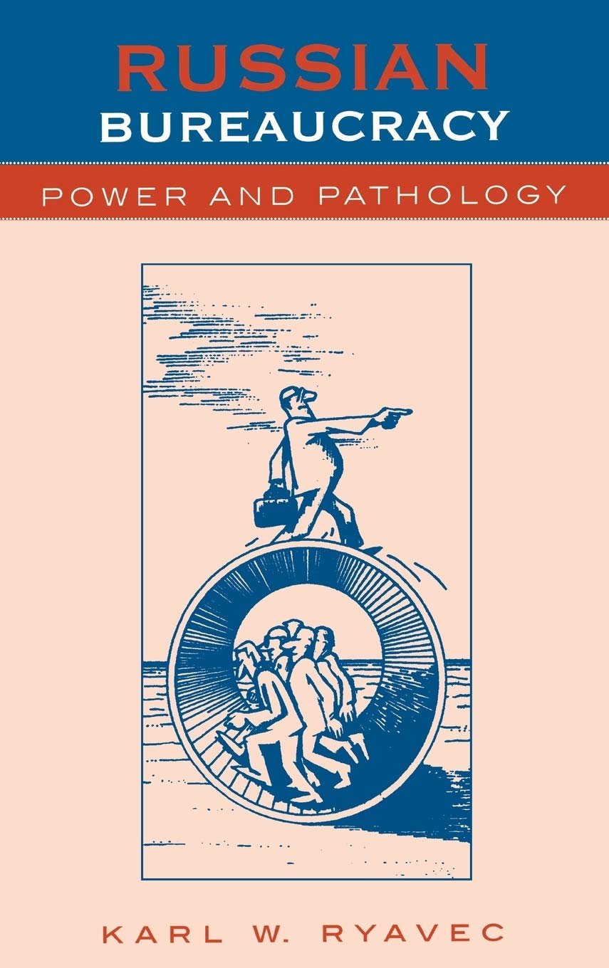 Russian Bureaucracy: Power and Pathology - Political Science Book on Government Systems & Corruption Analysis | Perfect for Students, Researchers & Policy Makers