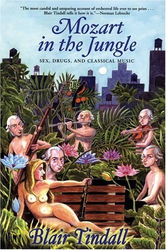 Mozart in the Jungle: Sex, Drugs, and Classical Music - A Behind-the-Scenes Look at the World of Orchestras | Perfect for Music Lovers & Drama Fans