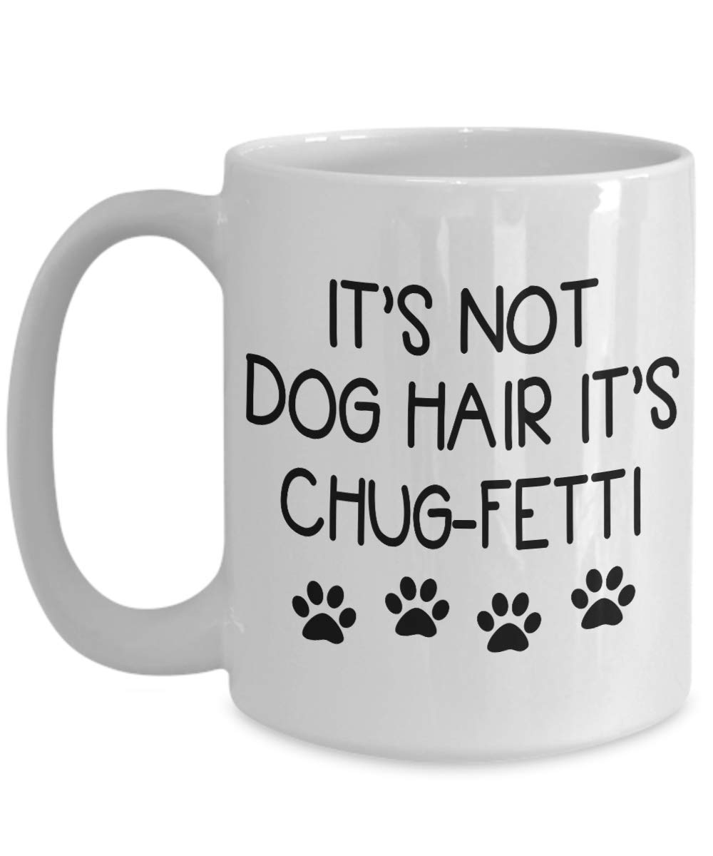 Fetti Coffee Mug - It's Not Dog Hair Chug - Perfect Gift for Dog Moms, Dads & Dog Lovers - Ceramic Tea Cup for Coffee, Tea & Hot Drinks at Home or Office