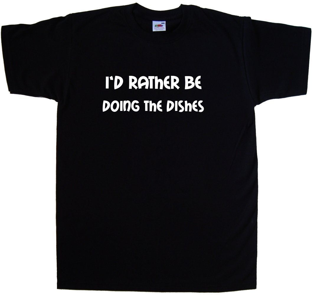 I'd Rather Be Doing The Dishes Funny Black T-Shirt - Sarcastic Humor Graphic Tee for Men & Women - Casual Wear for Home, Work & Social Events