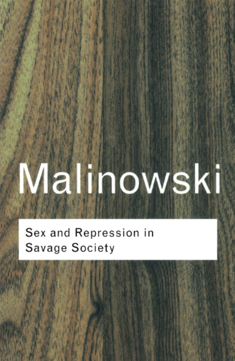 Sex and Repression in Savage Society - Cultural Anthropology Book | Routledge Classics | Perfect for Sociology Students & Anthropology Researchers