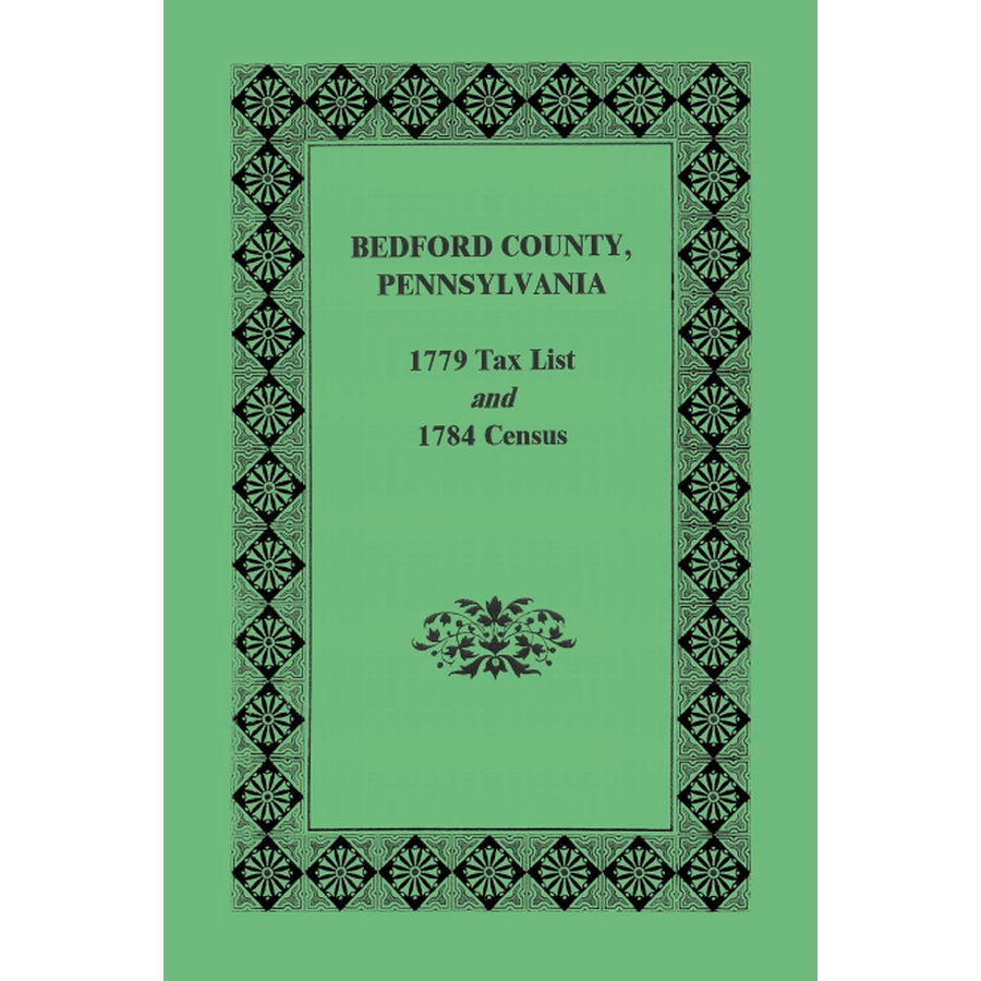 Bedford County Pennsylvania 1779 Tax List & 1784 Census Records - Genealogy Research & Historical Documents for Ancestry Tracing