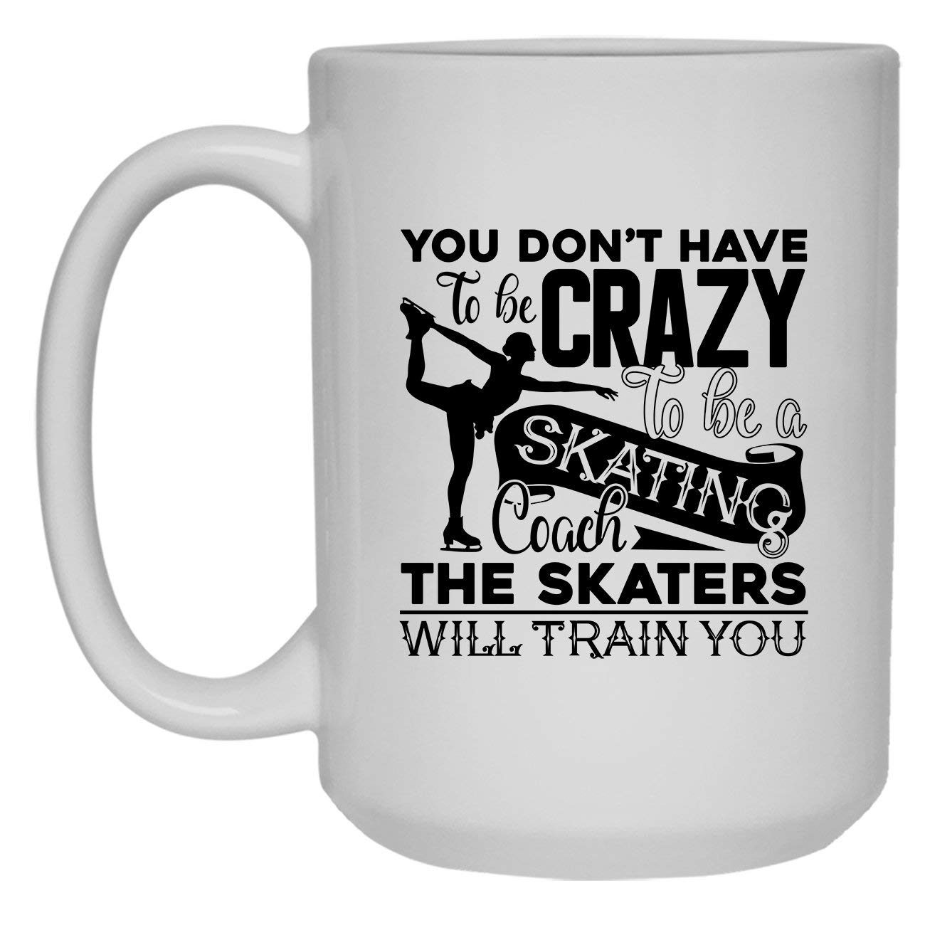 15oz Funny Figure Skating Coach Ceramic Coffee Mug with Inspirational Quote - Gift for Skating Fans & Coaches - Great for Coffee, Tea & Hot Chocolate - Use at Home, Office & Ice Rink - Winter Sports Gift for Athletes - Perfect for Training, Competitions, Morning Coffee, Office Breaks & Cozy Evenings