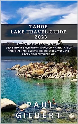Ultimate Tahoe Lake Travel Guide 2023: Discover Hidden Gems & Essential Tips | Portable Vacation Planner for Hiking, Camping & Family Trips | FOOTPRINTS ACROSS CONTINENTS Book 27