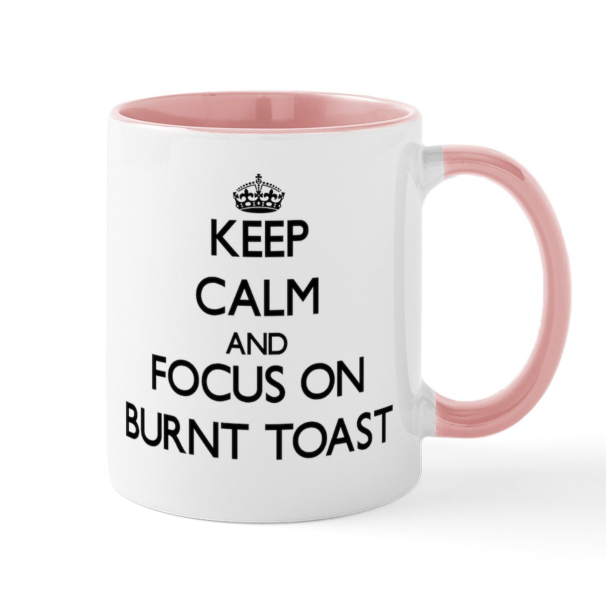 Keep Calm And Focus On Burnt Toast 11 oz Ceramic Coffee Mug (325ml) - Funny Novelty Tea Cup for Office, Home & Gifts - Perfect for Coffee, Tea & Hot Beverages