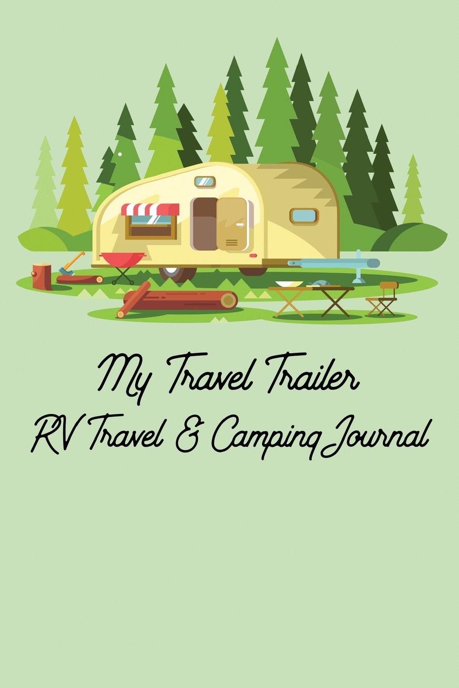 My Travel Trailer RV Travel & Camping Journal - Caravanning Campsite Log Book for Road Trips & Outdoor Adventures | Perfect for RV Enthusiasts & Campers