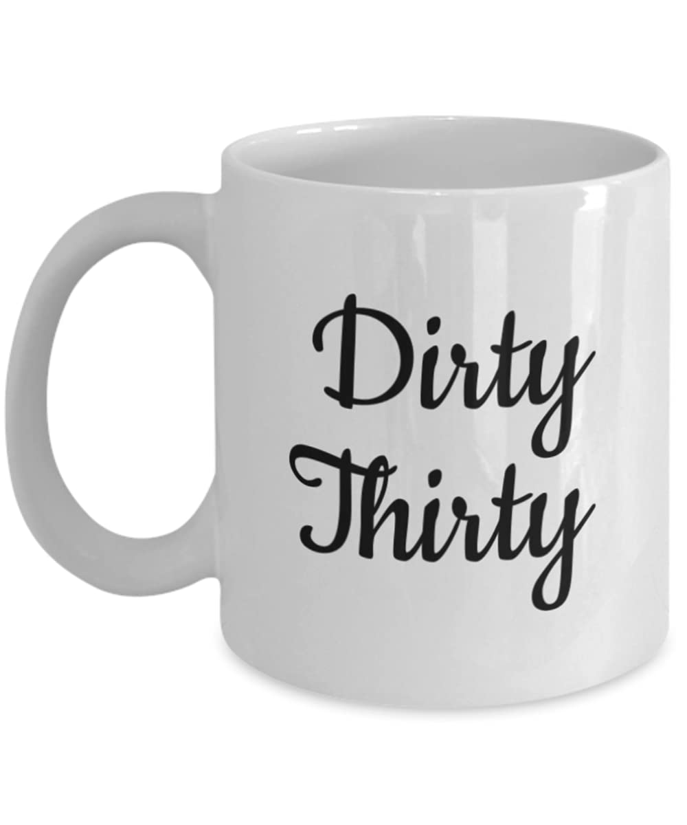 Zapbest Dirty Thirty 30th Birthday Coffee Mug - 11 Oz White Porcelain Funny Quote Gift for Women & Men | Perfect for Birthday Parties, Office Gifts & Anniversary Celebrations