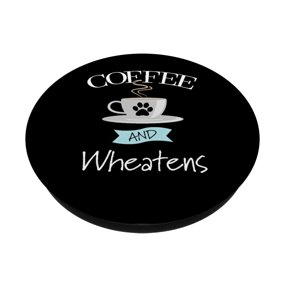 Funny Wheaten Dog Lover Quote - Coffee & Wheatens PopSockets Phone Grip Stand for iPhone, Samsung & Tablets - Perfect for Dog Lovers & Coffee Enthusiasts