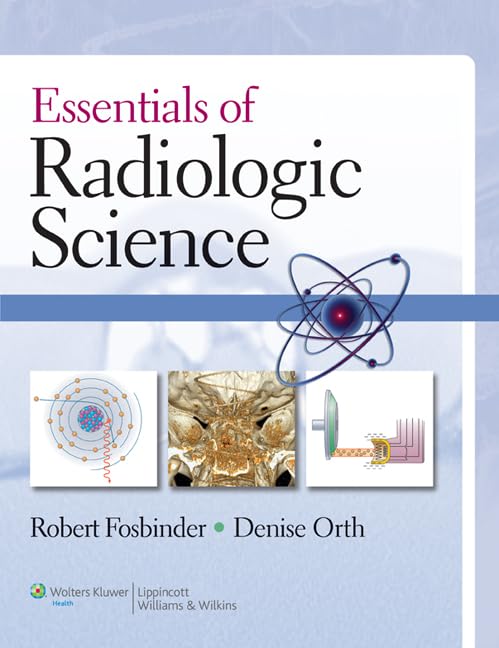 Essentials of Radiologic Science - Comprehensive Guide for Medical Imaging Professionals | Perfect for Radiology Students, Technologists & Healthcare Providers