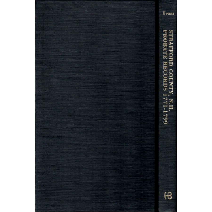 Abstracts of the Probate Records of Strafford County, New Hampshire 1771-1799 - Hardcover Genealogy Book for Family History Research & Historical Document Preservation