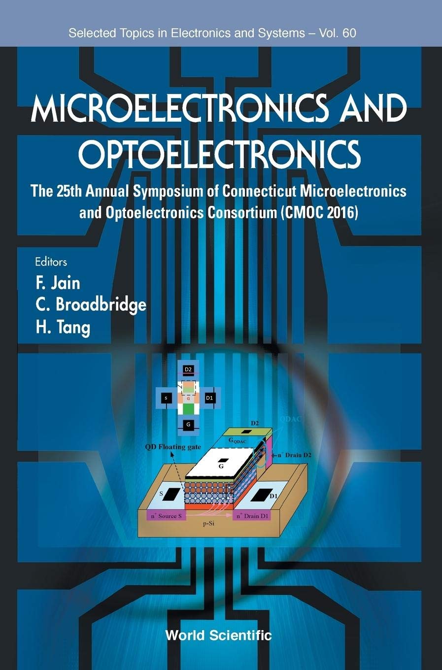 Microelectronics and Optoelectronics: 25th Annual Symposium of Connecticut Microelectronics and Optoelectronics Consortium (CMOC 2016) - Selected Topics in Electronics and Systems | Research & Industry Applications