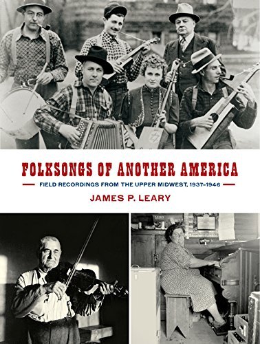 Folksongs of Another America: Field Recordings from the Upper Midwest, 1937-1946 - Hardcover Book by James P. Leary | Midwest Folklore & Language Studies | Perfect for Music Historians & Cultural Researchers