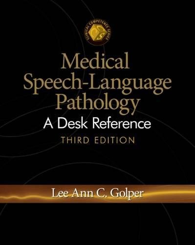 Medical Speech-Language Pathology: A Desk Reference (Clinical Competence Series) - Essential Guide for SLPs, Clinicians & Students in Hospitals & Private Practice