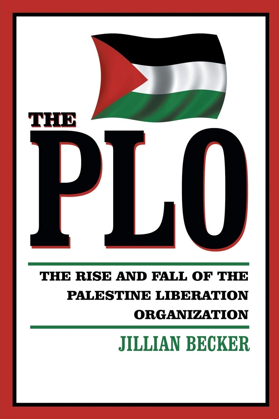 The Plo: The Rise and Fall of the Palestine Liberation Organization - Essential Reading for Middle East History Enthusiasts and Political Science Students