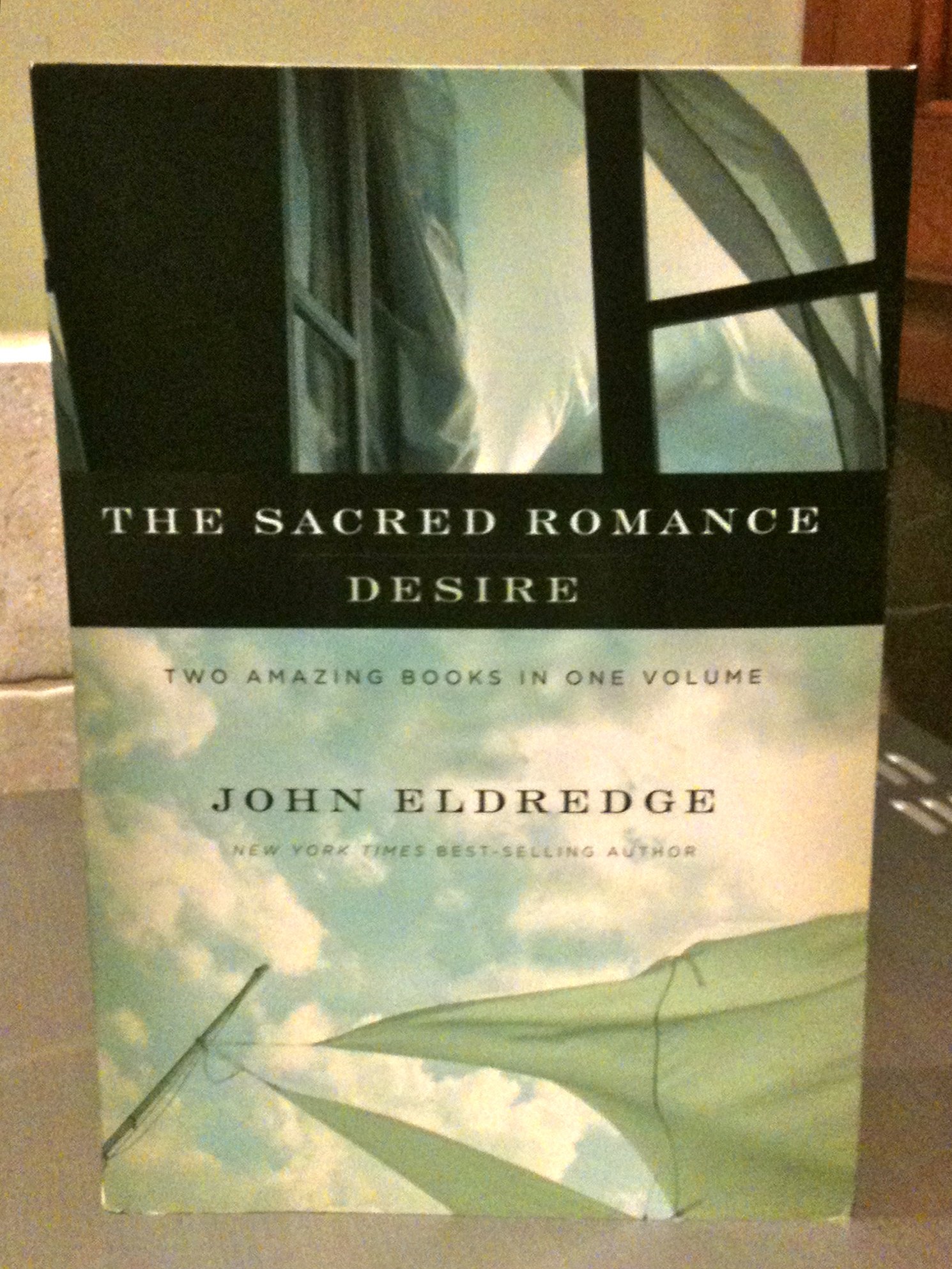 The Sacred Romance & Desire: 2-in-1 Inspirational Christian Book Collection for Spiritual Growth & Personal Reflection
