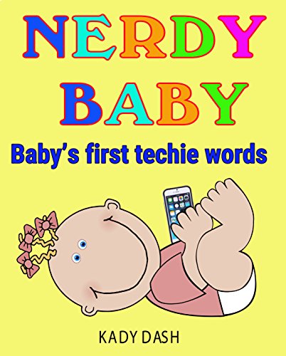 Nerdy Baby: Baby's First Tech Words Book - STEM Learning for Toddlers | Early Childhood Education Gift for Tech-Loving Parents
