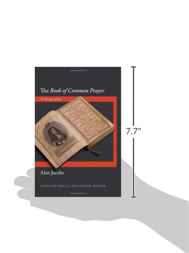 The Book of Common Prayer: A Biography (Lives of Great Religious Books) - History & Significance of Anglican Worship for Faithful & Scholars