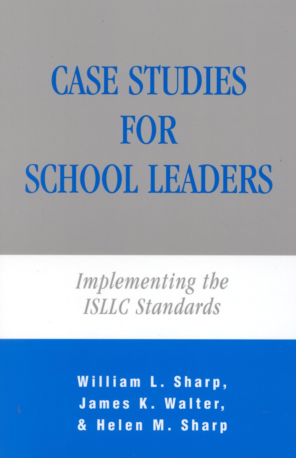 ISLLC Standards Implementation Guide for School Leaders - Case Studies & Best Practices for Educational Leadership Development