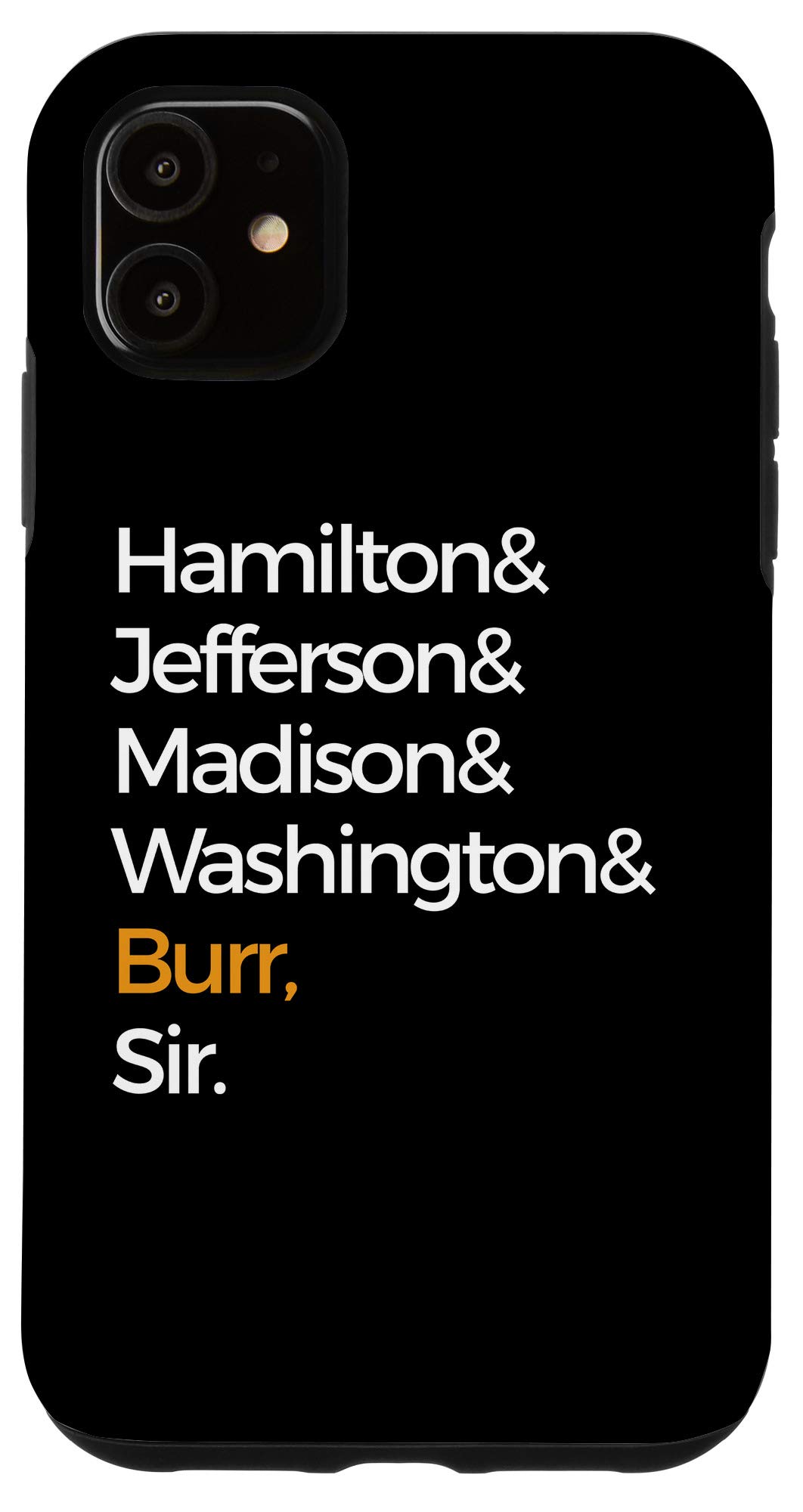 iPhone 11 Protective Case - Hamilton, Jefferson, Madison, Washington & Burr Historical Figures Design | Durable Slim Fit Cover for Everyday Use & Travel