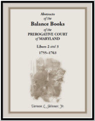 Abstracts of Maryland Prerogative Court Balance Books 1755-1763 (Libers 2-3) | Historical Genealogy Research & Colonial Era Legal Documents